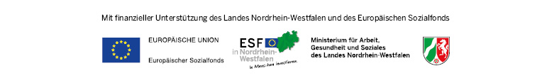 Logo der EU, des ESF und des MAGS Logo der Europäischen Union, des ESF in NRW und des Ministeriums für Arbeit, Gesundheit und Soziales des Landes Nordrhein-Westfalen. Mit finanzieller Unterstützung des Landes Nordrhein-Westfalen und des Europäischen Sozialfonds
