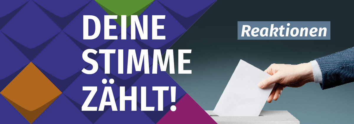 Reaktionen zum Film ,Du hast die Wahl - ich habe die Wahl' im Zuge der KSL-Aktion zur Bundestagswahl. Zu sehen sind die Worte ,Deine Stimme zählt!" auf bunten Kacheln. Daneben ist ein symbolisches Foto der Bundestagswahl zu sehen: Jeman steckt einen Wahlumschlag in die Wahlurne. Darüber steht ,Reaktionen'.