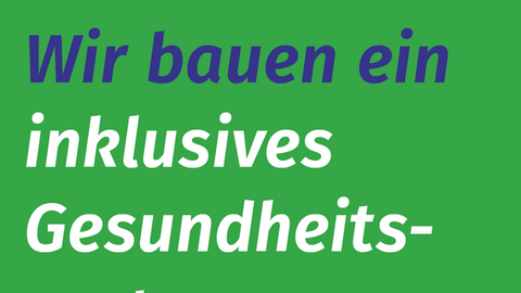 Wir bauen ein inklusives Gesundheitssystem