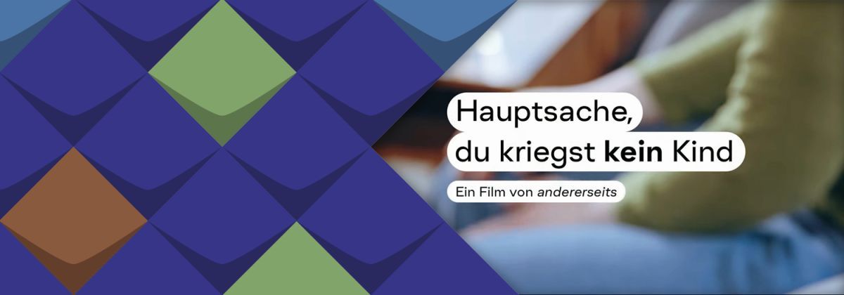 Ein unscharfes bild einer Person mit grünem Pullover und davor ein Text "Hauptsache du kiregst kein Kind. Ein Film von andererseits"