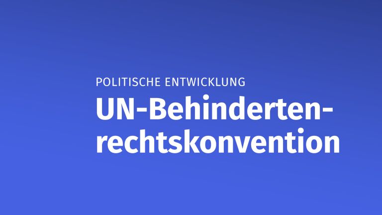Es ist der Text "Politische Entwicklung: UN-Behindertenrechtskonvention" zu lesen