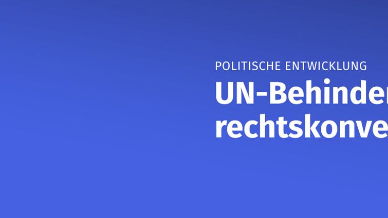 Politische Entwicklung UN-Behindertenrechtskonvention